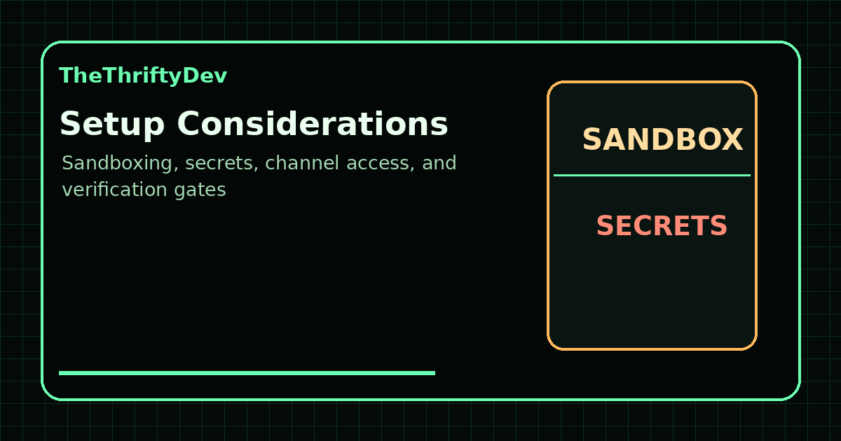 OpenClaw setup considerations including sandboxing, secrets, channel access, and verification